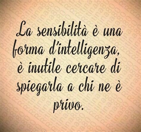 La Sensibilità è Una Forma Dintelligenza è Inutile Cercare Di