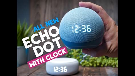 New Echo Dot With Clock Fourth Generation The Clock Makes It Youtube