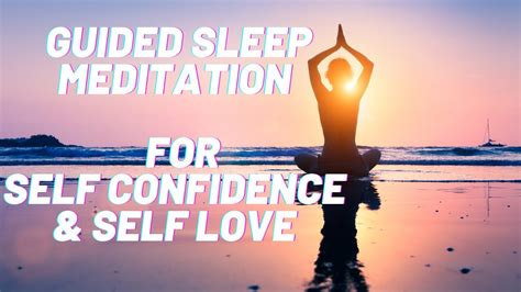 Guided Sleep Meditation Self Love Self Confidence Self Image