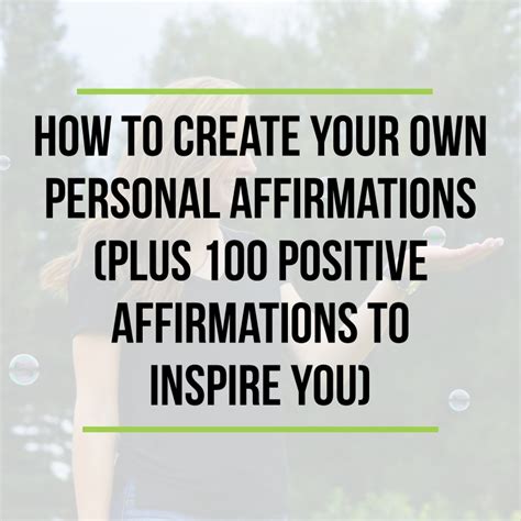 How To Create Your Own Personal Affirmations Plus 100 Positive