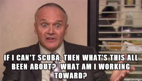 Fi cant scuba then whats this been all about. 7 Moments From "The Office" That Help Get You Through Any Day