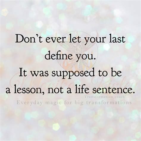 Dont Let Your Past Define You Mistake Quotes Wise Quotes We All