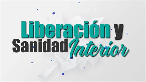 Liberación y Sanidad Interior YouTube