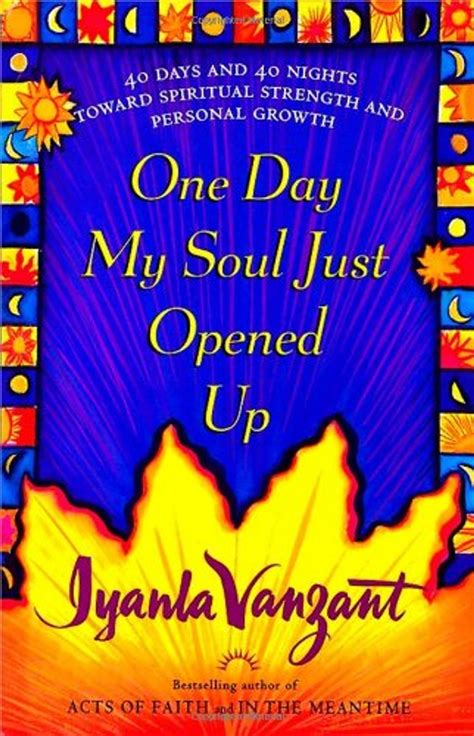 One Day My Soul Just Opened Up 40 Days And 40 Nights Toward Spiritual