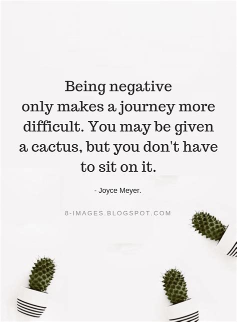 Being Negative Only Makes A Journey More Difficult You May Be Given A