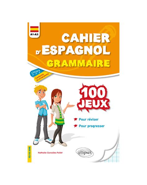 Cahier Despagnol 100 Jeux De Grammaire Pour Réviser Et Progresser A1