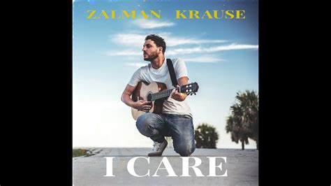 I Care Original By Zalman Krause Youtube