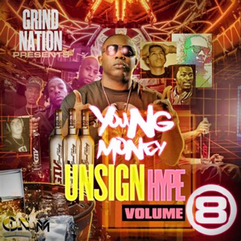 Grind Nation Presents Young Money Unsign Hype Volume 8 Artist Get On