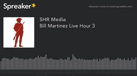 Bill Martinez Live Hour 3 Youtube