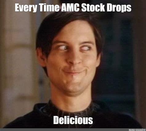 Meme Every Time Amc Stock Drops Delicious All Templates Meme