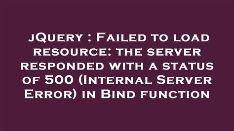 Jquery Failed To Load Resource The Server Responded With A Status Of
