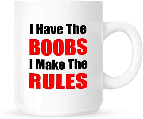 funny coffee mug that says i have the boobs i make the rules big boobs coffee