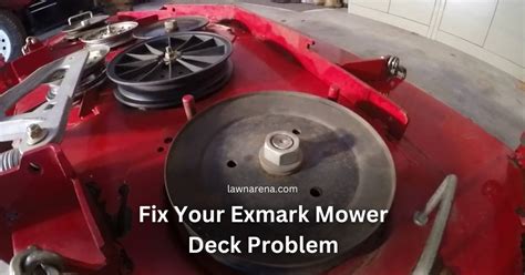 Fix Your Exmark Mower Deck Problem Lawn Arena