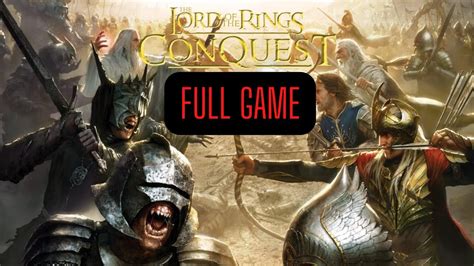 The Lord Of The Rings Conquest Full Game Walkthrough Playthrough No Commentary Hd 60fps