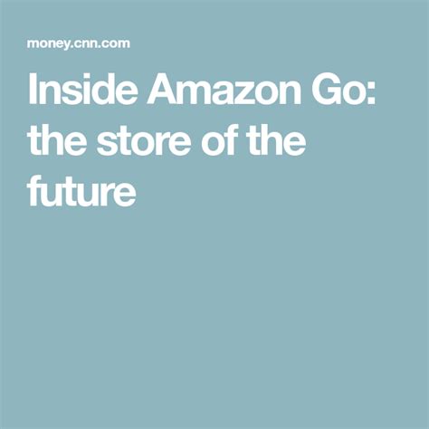 Inside Amazon Go The Store Of The Future Amazon Store Future