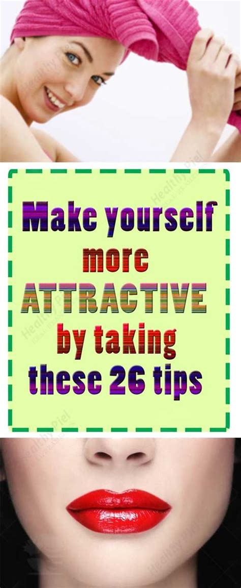 Make Yourself More Attractive By Taking These 26 Tips Healthy Piel