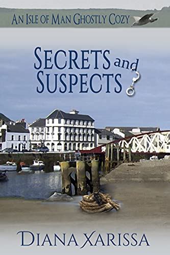 Secrets And Suspects An Isle Of Man Ghostly Cozy Book 19