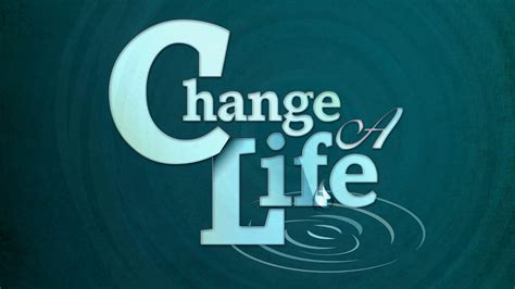 Change A Life