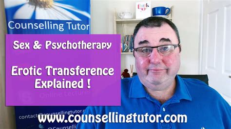 Sex And Psychotherapy Erotic Transference Explained Youtube