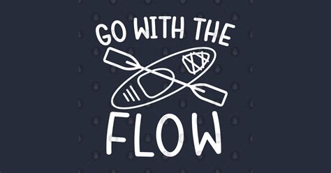 Go With The Flow Kayaking Camping Go With The Flow Posters And Art