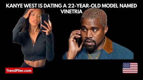 Kanye West Is Dating A 22 Year Old Model Named Vinetria Youtube
