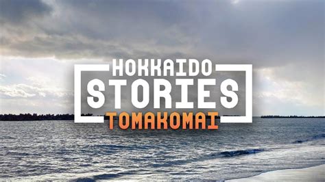 Hokkaido Stories Épisode 6 Tomakomai Youtube