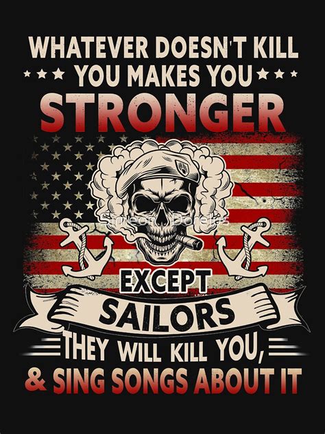 Whatever Doesnt Kill You Makes You Stronger Except Sailors T Shirt