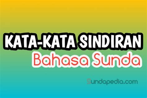 Kata sindiran sering digunakan untuk teman, kerabat keluarga, atau pacar tersayang. Kata-kata Sindiran Dalam Bahasa Sunda dan Artinya ...