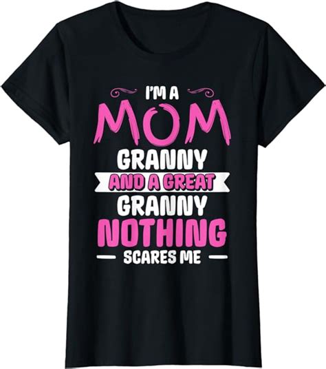 womens i m a mom granny and great granny nothing scares me funny t shirt