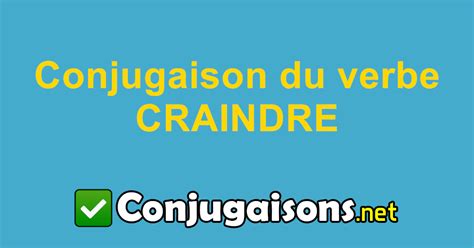 Craindre Conjugaison Du Verbe Craindre Conjuguer En Français