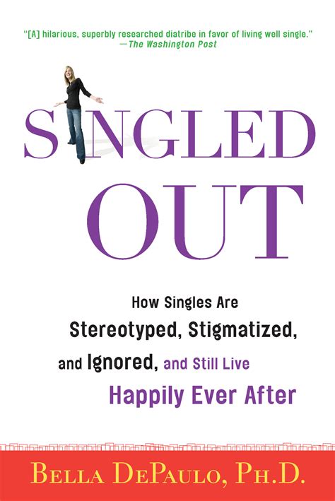 love all the single ladies why you might feel the same about singled out bella depaulo