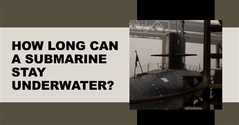 How Long Can A Submarine Stay Underwater