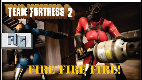 Tf2 The Pyro Fire Fire Fire Youtube