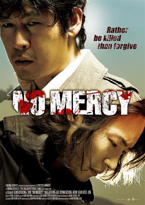 No dram of mercy is thus not only a fascinating attempt at narrating the unspeakable, but a testimony of the power of narration as performance that can engender healing and hope.22. No mercy korean movie by Hyeong-Joon Kim | Mercy movie ...