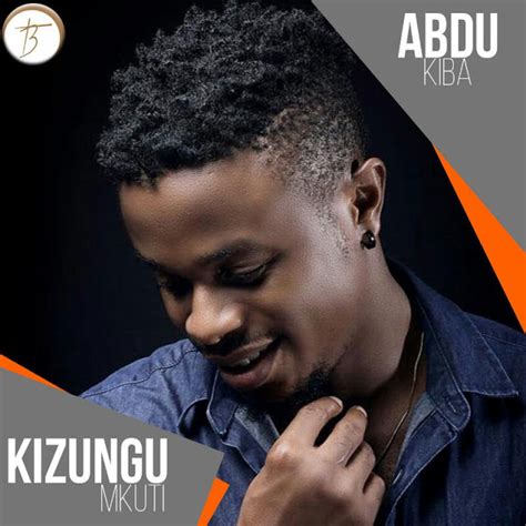 New Audio Abdul Kiba Kizungu Mkuti Downloadlisten Dj Kizo Music