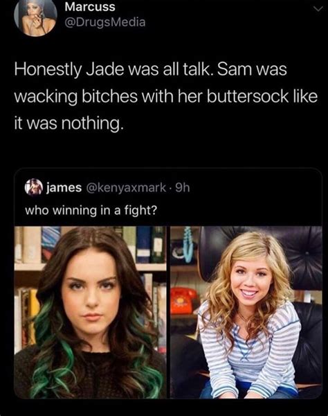 Honestly Jade Was All Talk Sam Was Wacking Bitches With Her Buttersock