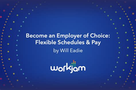 Become an Employer of Choice: Flexible Schedules & Pay