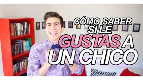 C Mo Saber Si Le Gustas A Un Chico Youtube