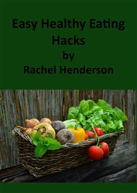 Easy Healthy Eating Hacks Ebook Rachel Henderson 9780463632109