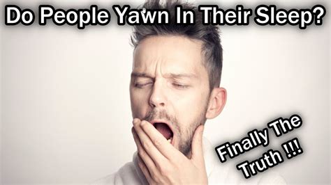 Do People Yawn In Their Sleep Eg During The Night Youtube