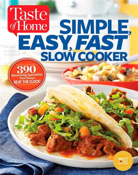 Taste Of Home Simple Easy Fast Slow Cooker Book By Editors At Taste