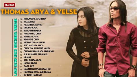 Thomas Arya Feat Yelse Full Album Slow Rock Terbaru 2022 Abadi Selamanda Menunggu Jani Setia