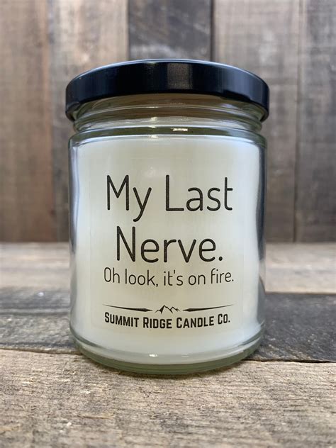 My Last Nerve Oh Look Its On Fire 9 Ounce Soy Blend Candle Etsy