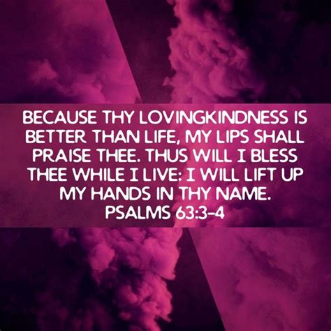 Psalm 633 4 Because Thy Lovingkindness Is Better Than Life My Lips