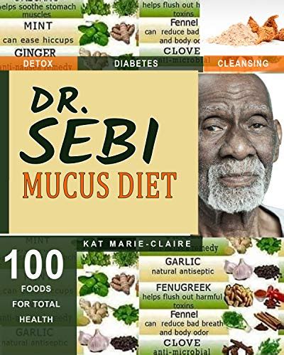 Dr Sebi Mucus Diet A Complete Guide To Dr Sebi Electric Food