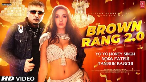 Brown Rang 20 Yo Yo Honey Singh Ft Nora Fatehi Honey Singh Brown
