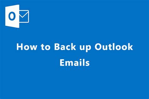 How To Back Up Outlook Emails And Restore Them Here Is The Guide