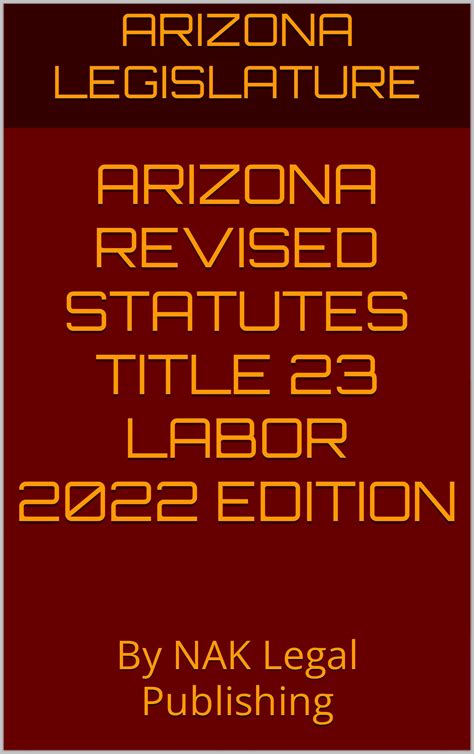 Arizona Revised Statutes Title 23 Labor 2022 Edition By Nak Legal