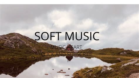 Soft Music Musicheart Youtube