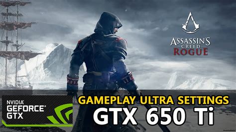 Assassin S Creed Rogue GTX 650 Ti I3 3220 Ultra Settings PC